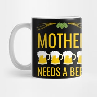 Mother needs a beer Mug